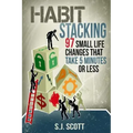 Habit Stacking: 97 Small Life Changes That Take Five Minutes or Less