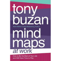 Mind Maps at Work: How to Be the Best at Work and Still Have Time to Play